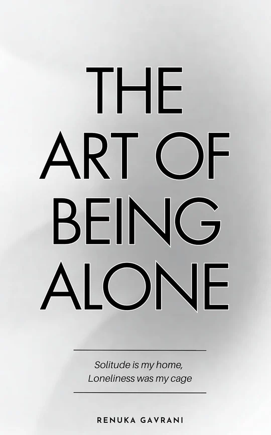 The Art Of Being Alone By Renuka Gavrani | Insightful Guide To Solitude & Self‑Discovery